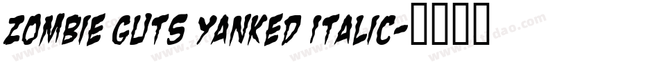 Zombie Guts Yanked Italic字体转换